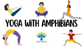 Easy Yoga Poses for Strength and Flexibility  Fun Facts about Amphibians  Yoga Guppy [upl. by Wehhtam]