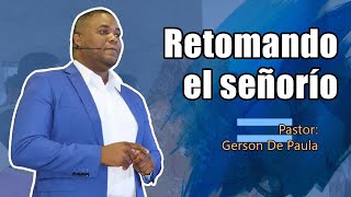 Retomando el señorio  Pastor Gerson De Paula  Ministerios Hosanna [upl. by Reizarf]