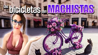 Las BICICLETAS son MACHISTAS La ÚLTIMA LOCURA de las FEMINISTAS para SEGUIR CHUPANDO del BOTE [upl. by Roehm]