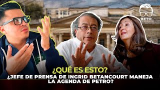 ¿Qué es esto ¿Jefe de prensa de Ingrid Betancourt maneja la agenda a Petro ¡Uribista en el DAPRE [upl. by Allegna]