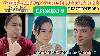 Episode 9  Whats Wrong with Secretary Kim  Kim Chiu  Paulo Avelino  Reaction Video [upl. by Tichonn]