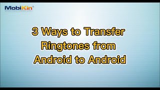 3 Ways to Transfer Ringtones from Android to Android [upl. by Ellynad]