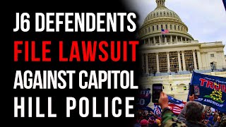 January 6 Defendants Strike Back File Lawsuit Seeking Millions in Damages Against Capitol Police [upl. by Luckett]