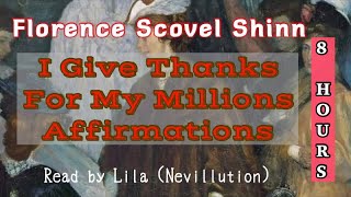 8 Hours THANKS FOR MY MILLIONS Affirmation Meditation by Florence Scovel Shinn Read by Lila [upl. by Buttaro97]