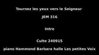 Tournez les yeux vers le Seigneur  JEM 316  Culte 240915  piano Hammond Barbara Les petites Voix [upl. by Mlawsky]