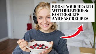 Boost Your Health with Bilberries Fast Results and Easy Recipes [upl. by Nosaes]