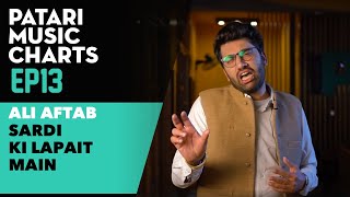 Patari Top Charts  Ep 13  Ali Aftaab sardi ki lapait main  Ali Aftab Saeed [upl. by Ived]