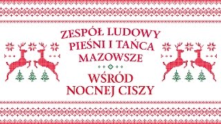 Zespół Ludowy Pieśni i Tańca Mazowsze  Wśród nocnej ciszy [upl. by Asher903]