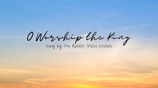 O Worship the King All Glorious Above [upl. by Scarito203]