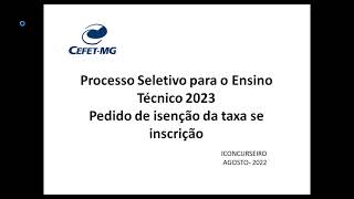 PROCESSO SELETIVO  CURSOS TÉCNICOS CEFET MG 2023  ISENÇÃO DA TAXA DE INSCRIÇÃO [upl. by Llerud]