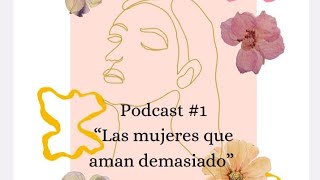 Podcast1 quotLas mujeres que aman demasiadoquot Libro de Robin Norwood [upl. by Mulligan86]