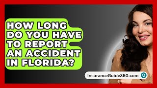 How Long Do You Have To Report An Accident In Florida  InsuranceGuide360com [upl. by Tra]