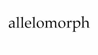 How to Pronounce allelomorph [upl. by Adnauqaj]