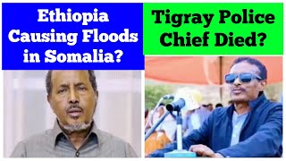 Ethiopia Causing Floods in Somalia  Tigray Police Chief Died [upl. by Mesics]