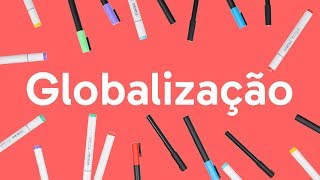 GLOBALIZAÇÃO  QUER QUE DESENHE  DESCOMPLICA [upl. by Barkley]