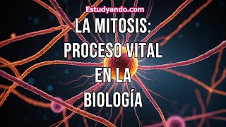 La Mitosis Proceso Vital en la Biología [upl. by Dnalyram]