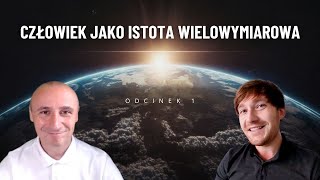 CZŁOWIEK JAKO ISTOTA WIELOWYMIAROWA  ODCINEK 1  Andrzej Rosiak Grzegorz Glinka [upl. by Shelba]