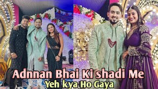 Adnnan Bhai ki shadi Me Yeh Ho Gaya  What happened at Adnan Bhais wedding😃adnaanshaikh [upl. by Gerbold]