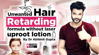 Unwanted Hair Retarding formula without laser  uproot lotion  by Dr Abhinit Gupta [upl. by Nywles930]