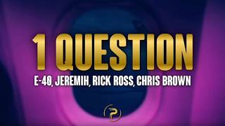 E40 Feat Chris Brown Rick Ross amp Jeremih  1 Question  Only Lyric Video On Youtube [upl. by Moor]