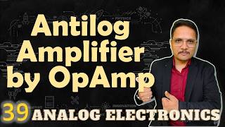 Antilog Amplifier using OpAmp Basics Circuit Working amp Application Explained [upl. by Nalyk]