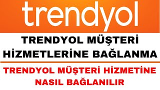 Trendyol Müşteri Temsilcisi Nasıl Bağlanır  Trendyol Müşteri Hizmetlerine Bağlanma [upl. by Sachi]