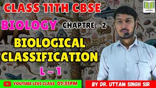 BIOLOGY CLASS 11th CBSE  CHAPTRE  2  BIOLOGICAL CLASSIFICATION  L  1  BY Dr UTTAM SIR [upl. by Krik]