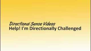 Directional Sense Videos Help Im Directionally Challenged [upl. by Nolyarg]