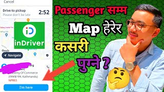 How to use Indrive App  Indriver मा गुगल म्याप चलाएर Passenger सम्म पुग्ने सजीलो तरिका [upl. by Auhsej]