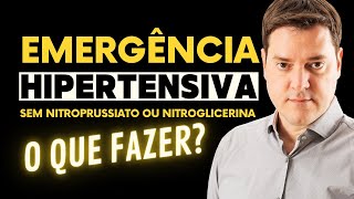 EMERGÊNCIA HIPERTENSIVA sem Nitroprussiato ou Nitroglicerina O QUE FAZER [upl. by Hugon]