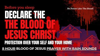 PLEAD THE BLOOD OF JESUS PROTECTION OVER YOUR HOME All Night Long PRAYER Pleading The Blood of Jesus [upl. by Kentiggerma980]