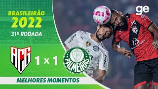 ATLÉTICOGO 1 X 1 PALMEIRAS  MELHORES MOMENTOS  31ª RODADA BRASILEIRÃO 2022  geglobo [upl. by Eremahs]