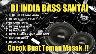 DJ BASS SANTAI  DJ INDIA FULL MASHUP FULL ALBUM TERBARU 2022 [upl. by Thornie]