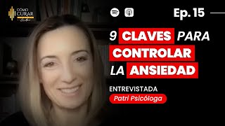 15 Las 9 Claves Para Gestionar La Ansiedad Patri Psicóloga podcast [upl. by Marlane313]