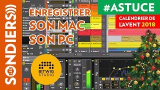 ENREGISTRER LE SON DU MAC OU DU PC ft BITWIG  Le Calendrier de lAvent des Astuces Home Studio [upl. by Aeneg]