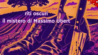 RITI OSCURI  IL MISTERO DI MASSIMO UBERT [upl. by Airotciv835]