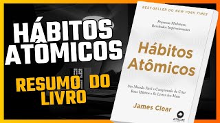 HÁBITOS ATÔMICOS  RESUMO DO LIVRO  James Clear  AUDIOBOOK [upl. by Lerrej766]