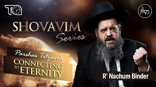 Shovavim Series  Parshas Tetzaveh Connecting to Eternity  Rabbi Nachum Binder [upl. by Klecka591]