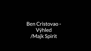 Ben Cristovao Výhled text  Majk Spirit [upl. by Nibaj]