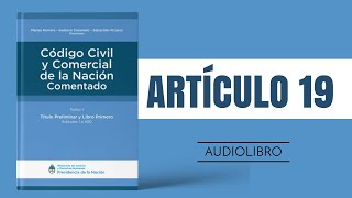 ARTÍCULO 19 ✔ Código Civil y Comercial Comentado 🔊 NUEVA LEY  ARGENTINA [upl. by Klimesh]