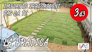 Impianto irrigazione giardino fai da te Parte 3di3  La pratica [upl. by Ellekcir]