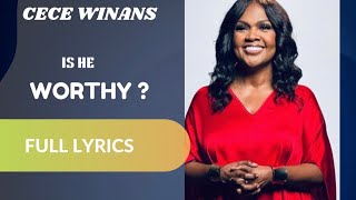 Cece Winans  Is he worthy Full lyrics [upl. by Ilyk]