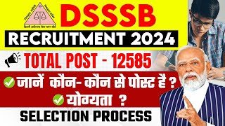 DSSSB Vacancy 2024  DSSSB Post Details Qualification Selection Process 🤔 DSSSB Recruitment 2024 [upl. by Dorine478]