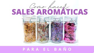 Como hacer SALES AROMÁTICAS PARA EL BAÑO [upl. by Nivel329]