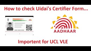 How to check and Verify Uidais certifier form  Important for Aadhaar Operator  Aadhaar UCL 2024 [upl. by Reinaldos308]