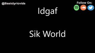 Sik World  Idgaf Lyrics [upl. by Gridley]