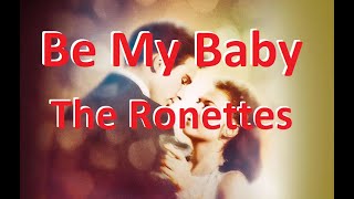 The RonettesBe My Baby Lyrics [upl. by Aletse]