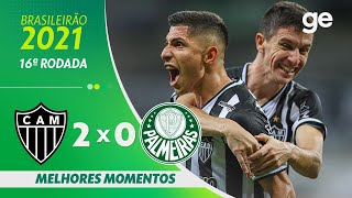 ATLÉTICOMG 2 X 0 PALMEIRAS  MELHORES MOMENTOS  16ª RODADA BRASILEIRÃO 2021  geglobo [upl. by Emera606]