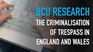 BCU Research The criminalisation of trespass in England and Wales [upl. by Lenes]