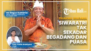 Dharma Wacana  Tak Hanya Begadang dan Puasa Ini Macammacam Persembahyangan Siwaratri [upl. by Schechter]